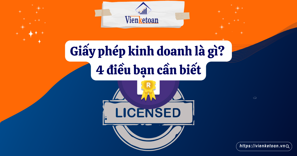 Giấy phép kinh doanh là gì? 4 điều bạn cần biết